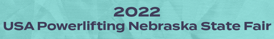 2022 USA Powerlifting Nebraska State Fair Open (NE-2022-06)